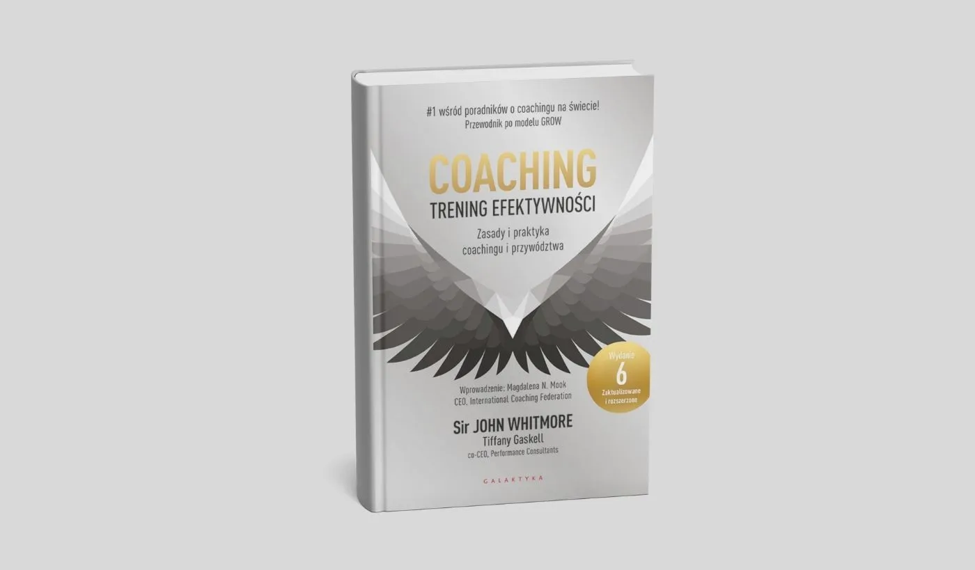 Coaching – trening efektywności. Zasady i praktyka coachingu i przywództwa