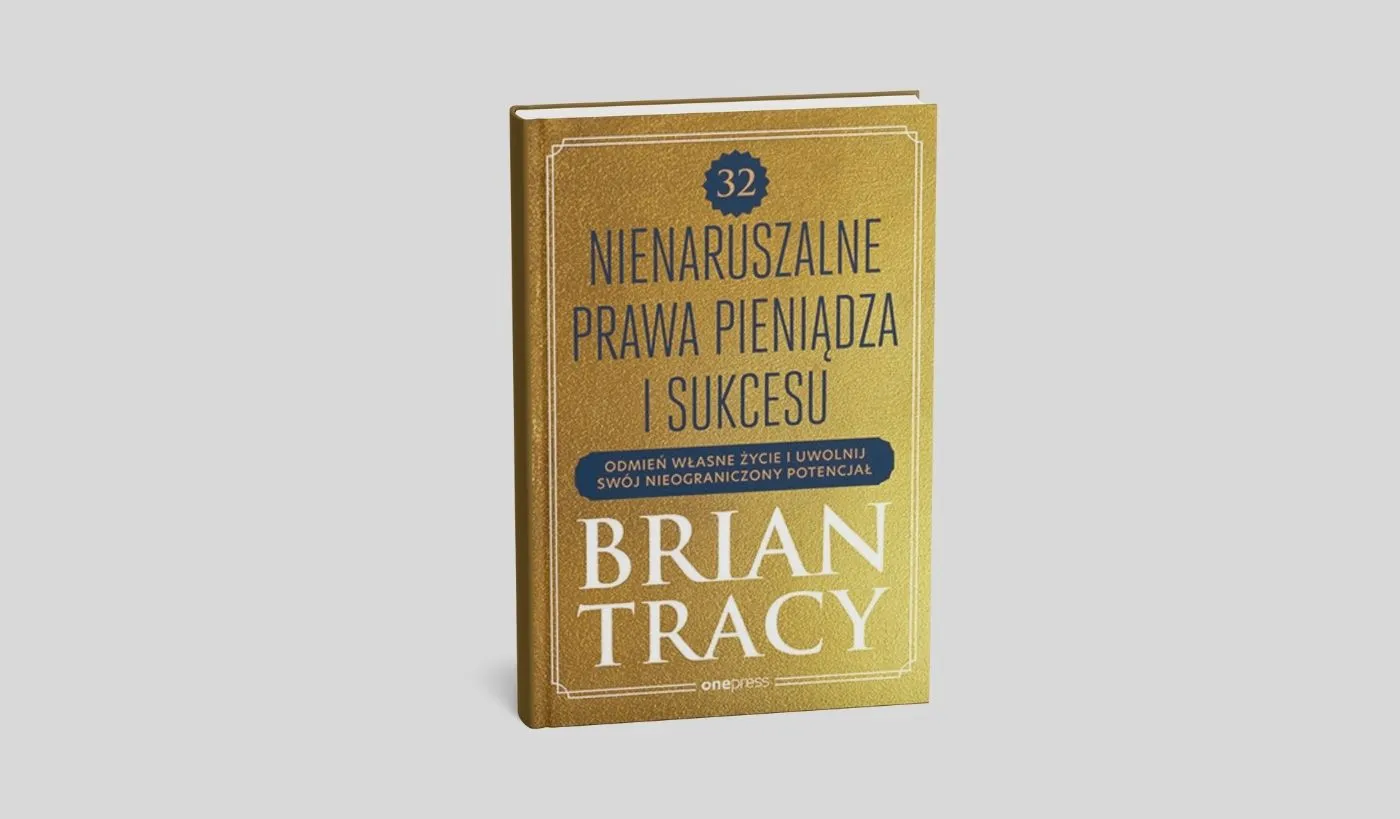 32 nienaruszalne prawa pieniądza i sukcesu. Odmień własne życie i uwolnij swój nieograniczony potencjał