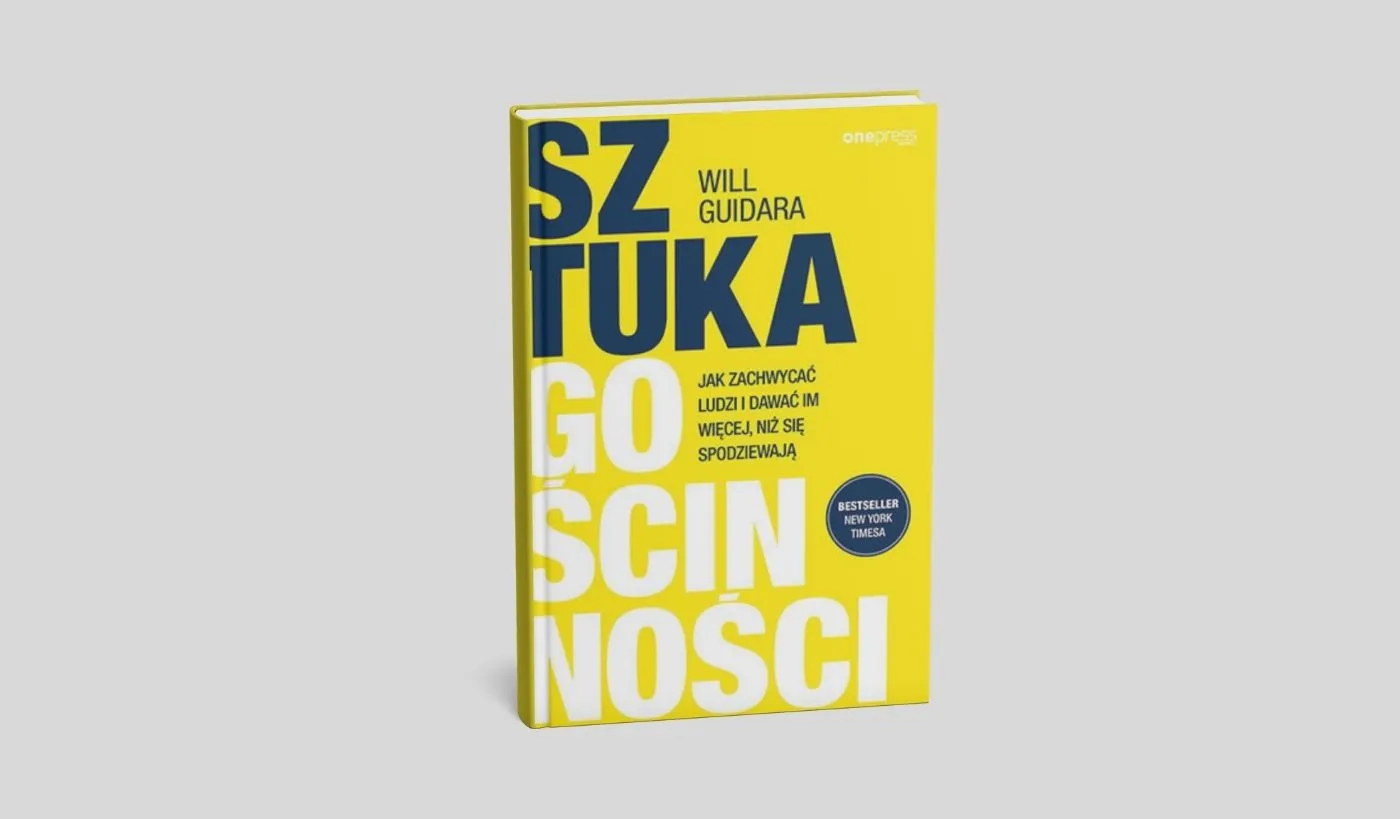 Sztuka gościnności. Jak zachwycać ludzi i dawać im więcej, niż się spodziewają