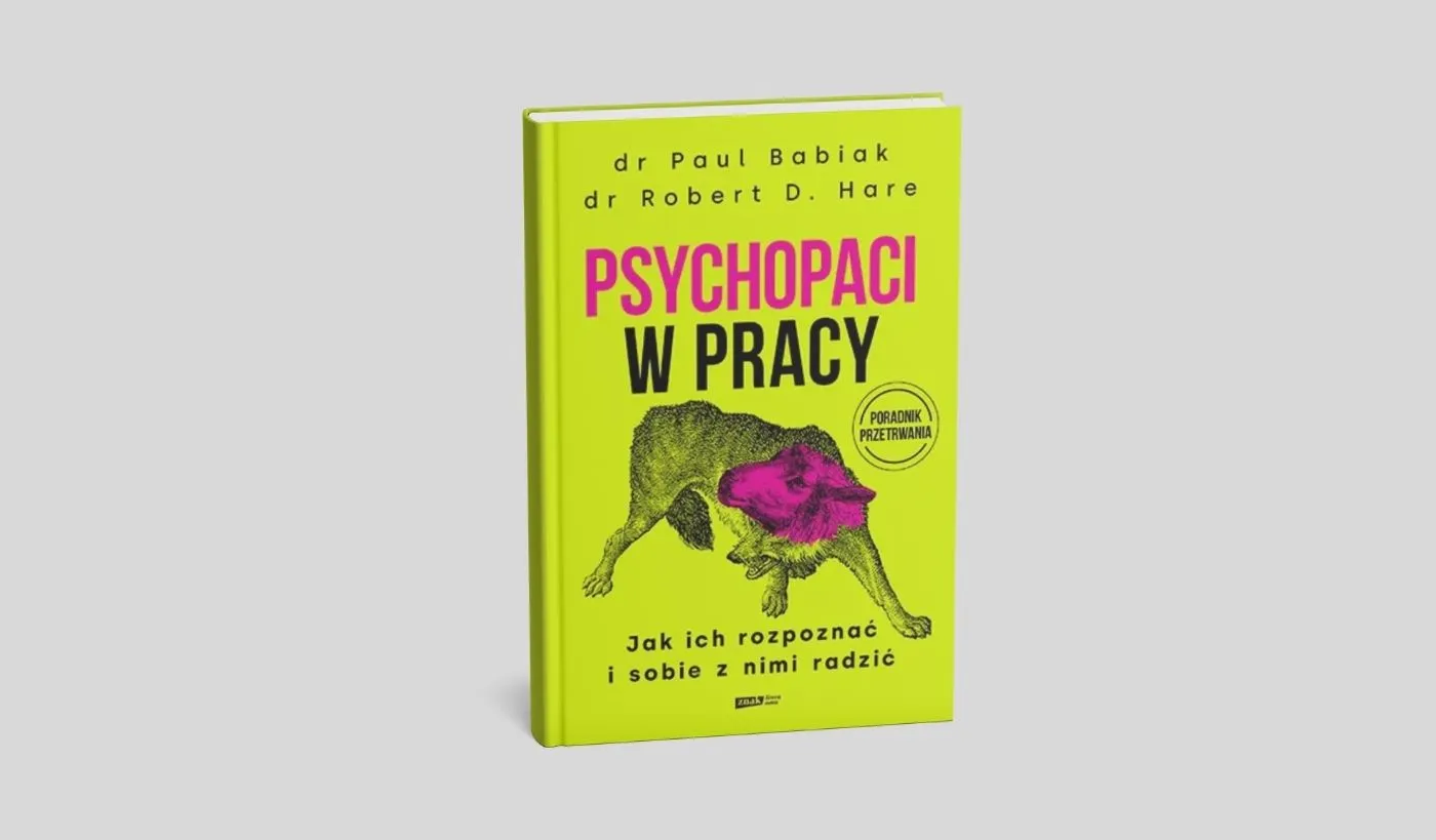 Psychopaci w pracy. Jak ich rozpoznać i sobie z nimi radzić