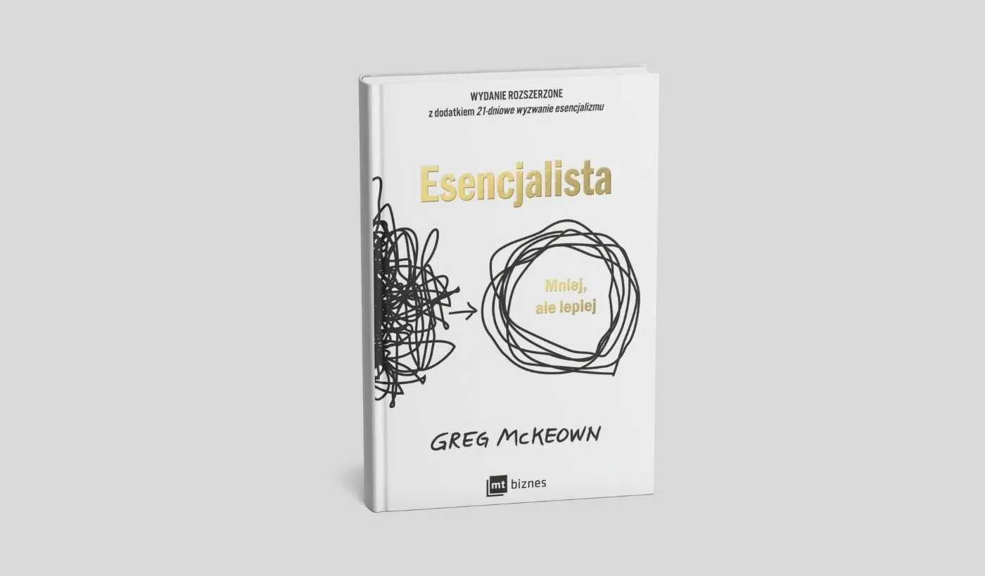 Esencjalista Greg McKeown okładka książki o esencjalizmie i zasadzie mniej ale lepiej