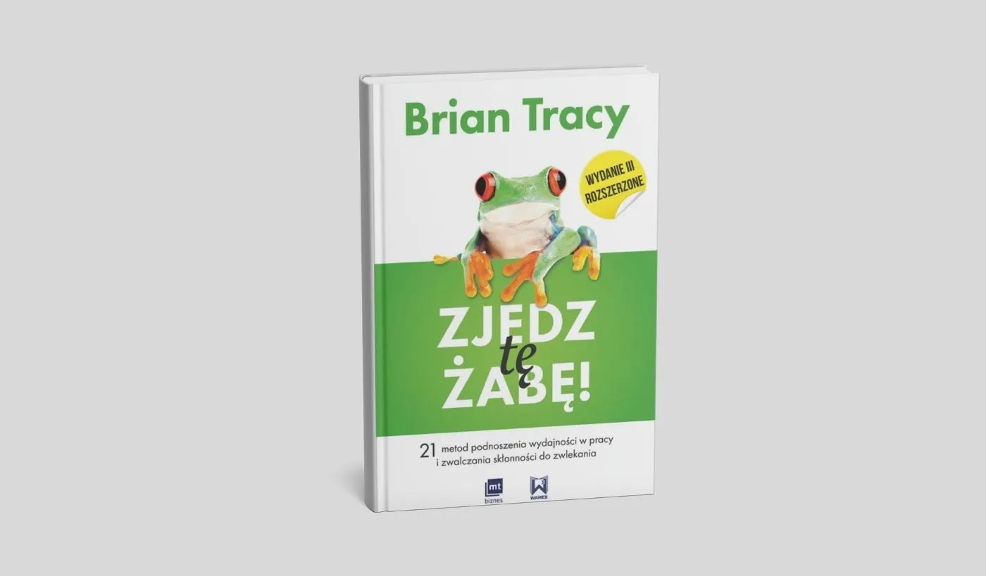 Okładka książki „Zjedz tę żabę” Brian Tracy – poradnik o produktywności, zarządzaniu czasem i skutecznej walce z prokrastynacją.