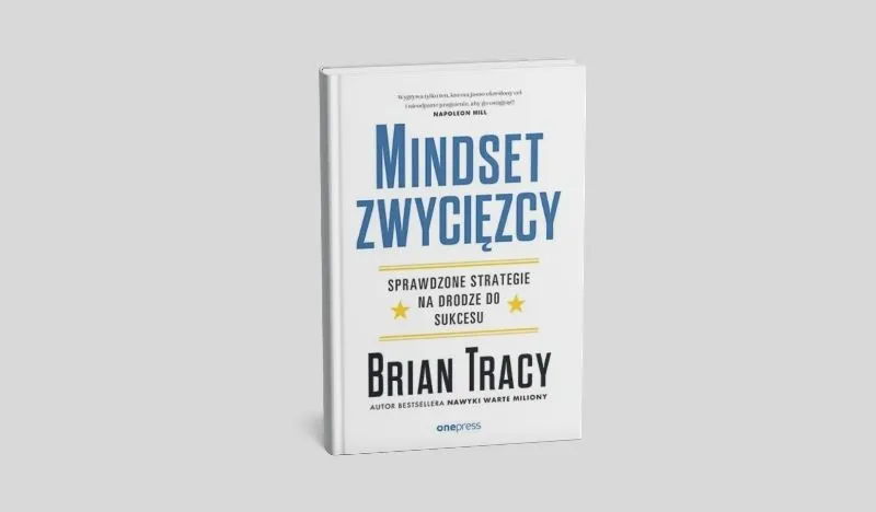 Okładka książki „Mindset zwycięzcy. Sprawdzone strategie na drodze do sukcesu” Briana Tracy