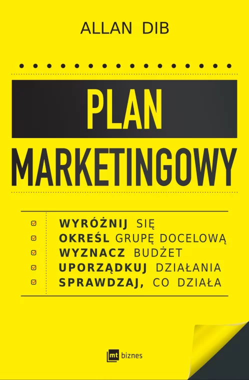 Okładka książki „Plan marketingowy. Wyróżnij się, określ grupę docelową, wyznacz budżet, uporządkuj działania, sprawdzaj, co działa” Allana Diba
