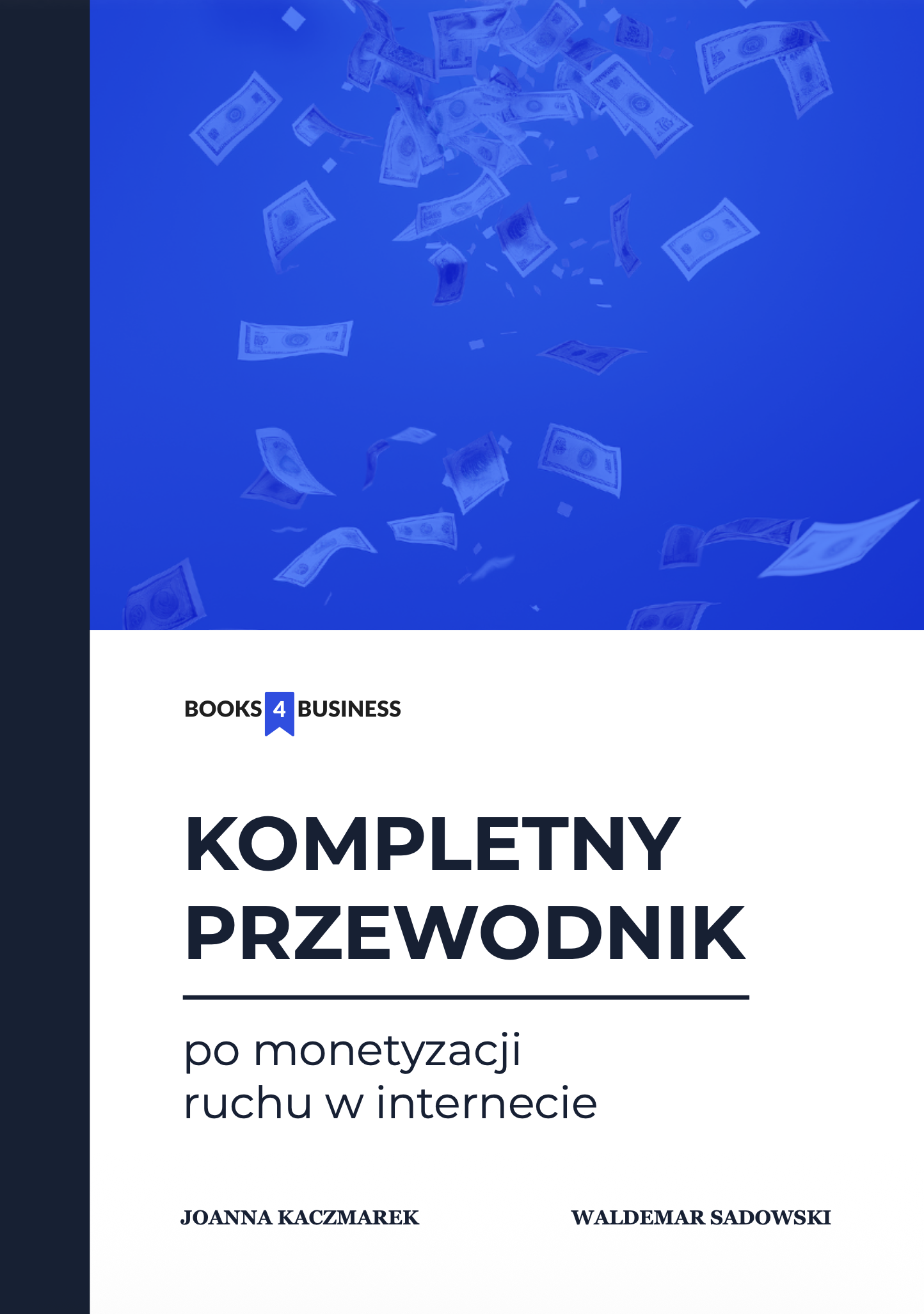 Okładka ebooka Kompletny przewodnik po monetyzacji ruchu w internecie