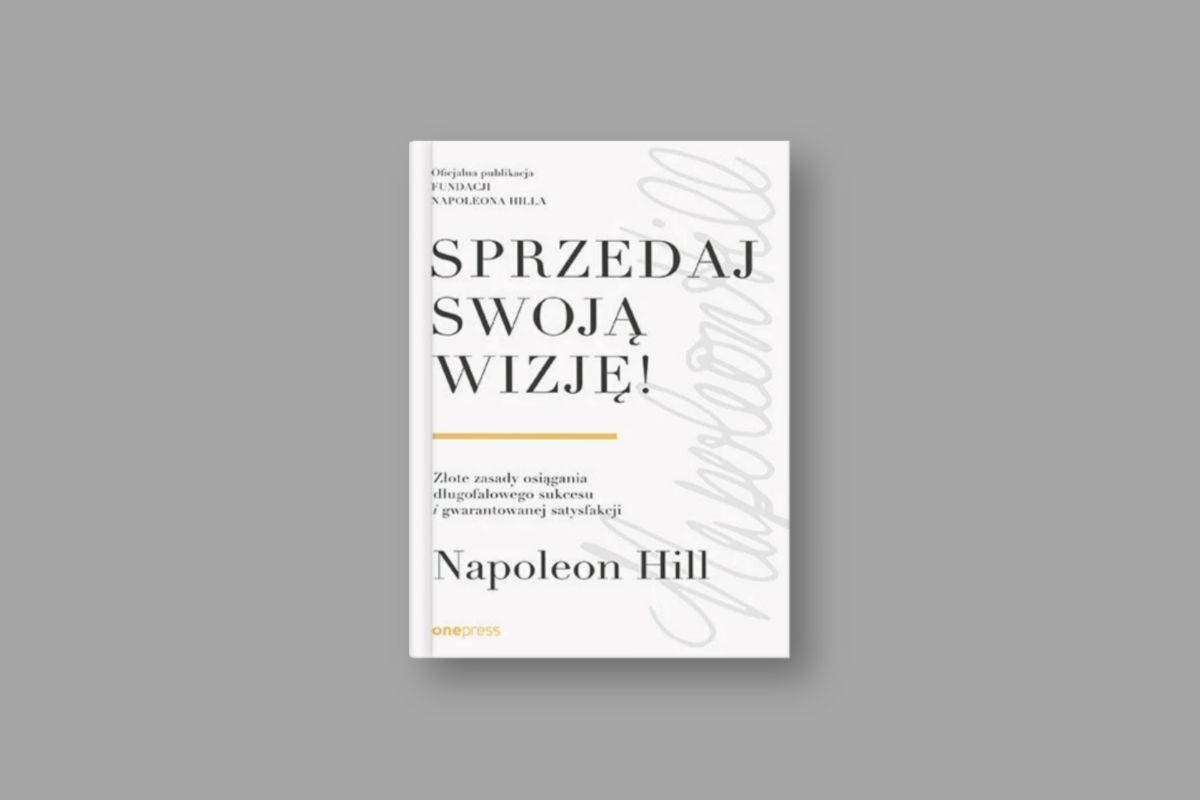 Okładka książki „Sprzedaj swoją wizję!” autorstwa Napoleona Hilla